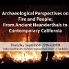 Embedded thumbnail for Archaeological Perspectives on Fire and People: From Ancient Neanderthals to Contemporary California