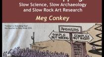 Embedded thumbnail for 2023-04-26, BB M. Conkey: Practice Stopping: Slow Science, Slow Archaeology &amp;amp; Slow Rock Art Research