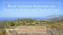 Embedded thumbnail for 04 Rural Variations: Settlement and Society in Archaic and Classical Crete (Grace Erny)